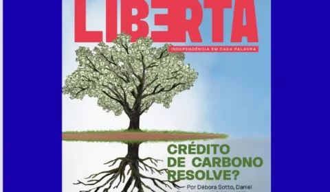 Na edição 10 da Revista Liberta, destaque para debate sobre crédito de carbono e as tretas em SC