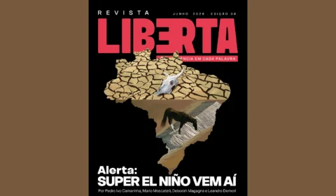 Revista Liberta edição 38: Super El Niño, seca, enchentes e um Brasil despreparado