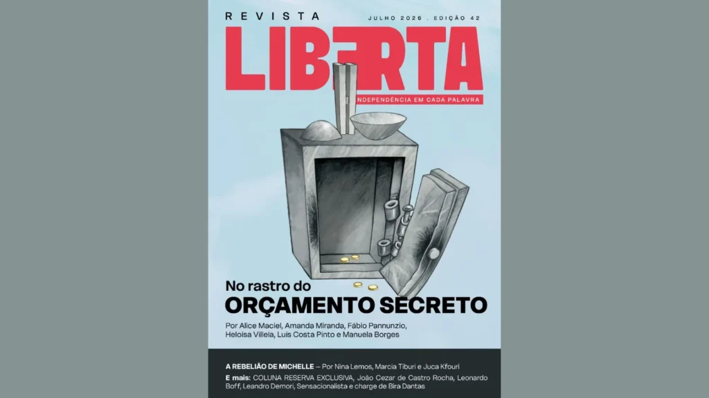 Revista Liberta edição 42: os rastros do Orçamento Secreto e a crise no clã Bolsonaro