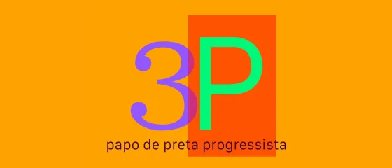 3P - Papo de Preta Progressista 