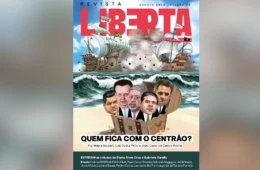 Revista Liberta 49: quem dá mais na disputa pelo Centrão?