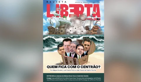 Revista Liberta 49: quem dá mais na disputa pelo Centrão?