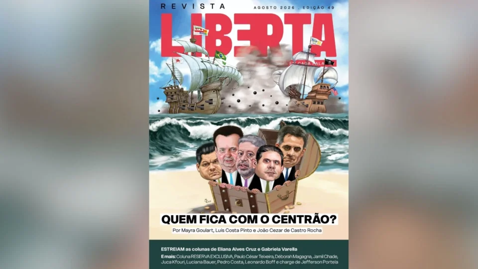 Revista Liberta 49: quem dá mais na disputa pelo Centrão?