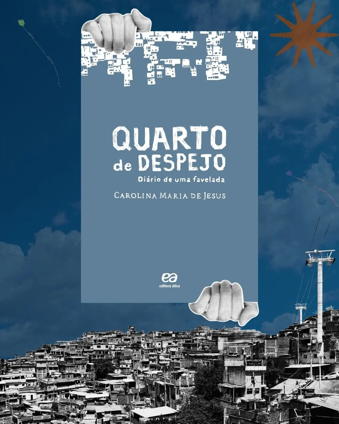 Quarto de Despejo, de Carolina Maria de Jesus Capa de Quarto de Despejo, de Carolina Maria de Jesus, sobre fundo azul com fotografia em preto e branco de uma favela e pipas espalhadas pelo céu.