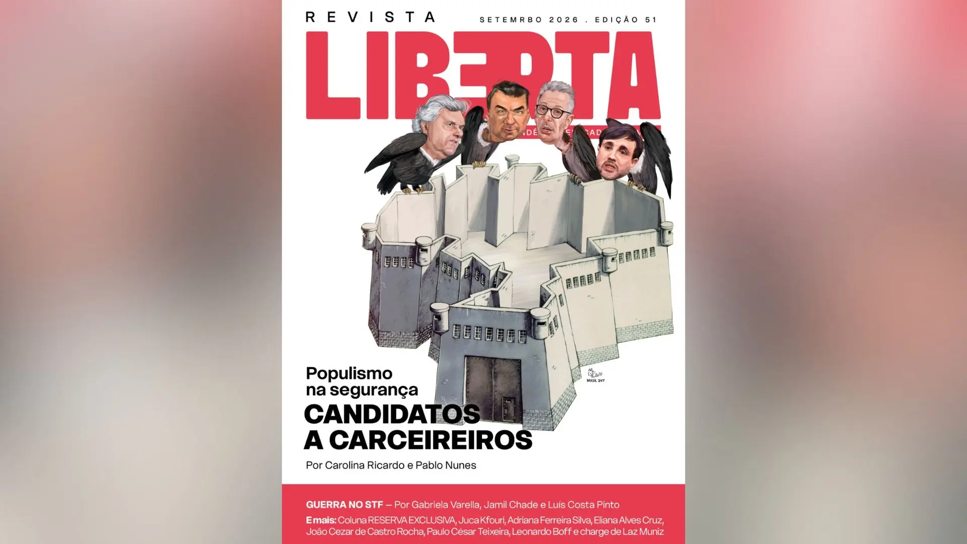 Revista Liberta 51: quando o encarceramento vira plataforma eleitoral