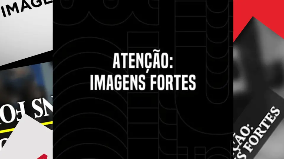 ‘Atenção, imagens fortes’:  Não há como evitá-las dessa vez